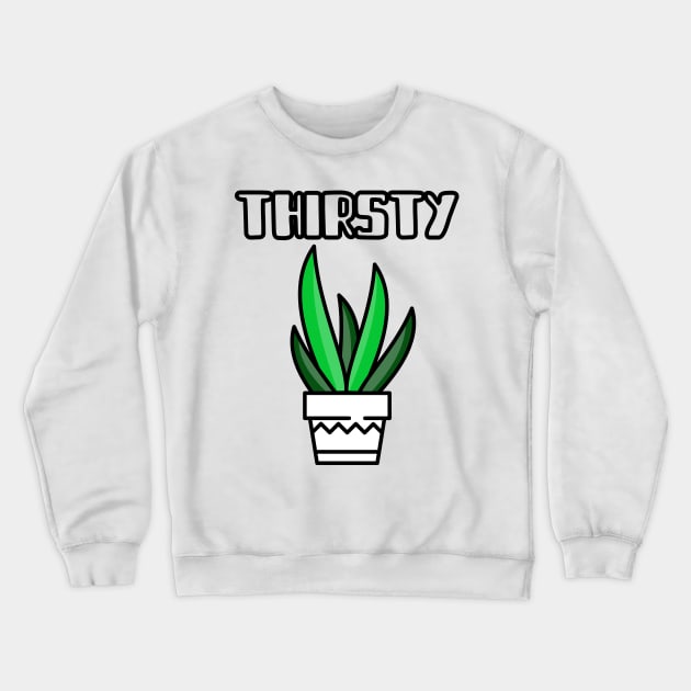 Thirsty Crewneck Sweatshirt by barn-of-nature